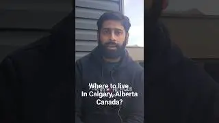 Where to live in Calgary, Alberta, Canada?
