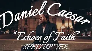 &ldquo;Echoes of Faith&rdquo; Daniel Caesar SPED UP VERSION- CHURCH CHOIR INCLUDED - AI LATE NIGHT MOODY SONG