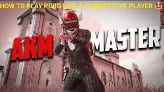 How To Play Like A Competitive Player In Pubg Mobile | Pubg Mobile Tricks | Pubg Mobile Tips | PUBGM