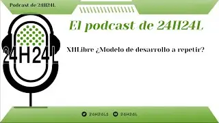 Podcast 24H24L, X11Libre ¿Modelo de desarrollo a repetir?