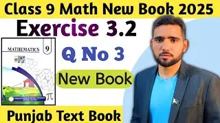 Exercise 3.2 Q No 3 Class 9 Math New Book 2025 | Ex 3.2 Q 3 New Book 9th Math | Naimat Maths