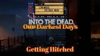 Into The Dead - Getting Hitched