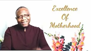 Pastor Mike TV: Excellence Of Motherhood | Happy Mother's Day | Pastor Mike TV