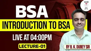 BSA | Introduction to BSA&nbsp; | By BK Dubey Sir | Vaid ICS Law