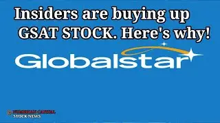 Insiders Are Buying Up Globalstar (GSAT) Stock. Here's Why!
