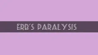 Erb's paralysis : its causes and symptoms