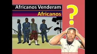 Africanos Venderam  Africanos Como Escravos: SERÁ?