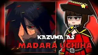 🇧🇷/🇺🇸 KonoSuba React to Kazuma As Madara Uchiha – Gacha React