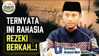 Rahasia Meraih Rezeki Yang Berkah Menurut Islam | Ustadz Ammi Nur Baits