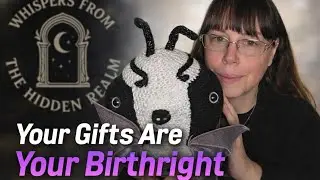 Your Gifts Are Your Birthright | Tarot Message