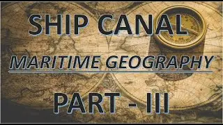 Maritime Geography-Ship Canal(PART 3)