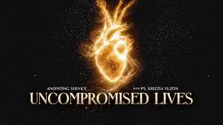 Uncompromised Lives - Ps. Krizzia Yuzon