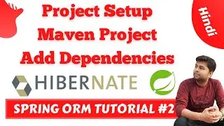 Spring ORM Complete Setup | New Project | Adding Dependencies in Detail | Spring ORM Tutorial- Hindi