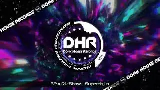 S2 x Rik Shaw - Superstylin - DHR UK Bounce 🔥