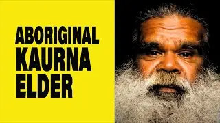 🌎Aboriginal Kaurna Elder:  Money Has Changed Everything 🌎