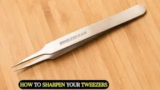 How to Sharpen Tweezers: A guide to get the sharpest edge possible.