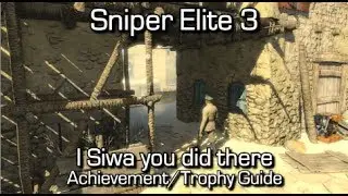 Sniper Elite 3 - I Siwa you did there Achievement/Trophy Guide