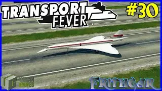Let's Play Transport Fever #30: France And The Concorde!