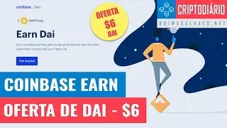 Coinbase Earn - Oferta de $6 em DAI