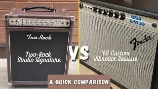 Two-Rock Studio Signature & Fender '68 Custom Vibrolux (Quick Shootout)