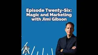 26. Magic and Marketing with Jimi Gibson