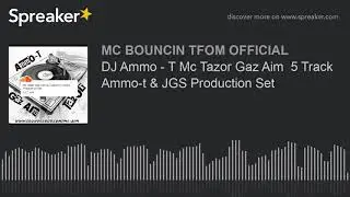 DJ Ammo - T Mc Tazor Gaz Aim  5 Track Ammo-t & JGS Production Set
