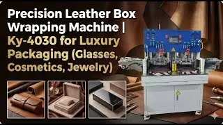 Precision Leather Box Wrapping Machine | Ky-4030 for Luxury Packaging (Glasses, Cosmetics, Jewelry)