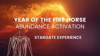 Abundance Activation: Lunar New Year Fire Horse Meditation | Stargate Experience