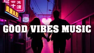 Good Vibes & Feel Good Pop Music 🌞 (Runaway Arcade Hearts)