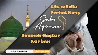 Sevmek Hoştur Kurban | Sabri Ağırman | HD Video