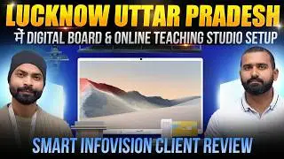 Lucknow Uttar Pradesh में Digital Board & Online Teaching Studio| Smart Infovision Client Review