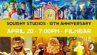 Squishy Studios 10th Anniversary Screening - April 20th