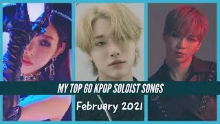 My Top 60 Kpop Soloist Songs! || FEBRUARY 2021