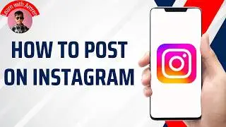 Post on Instagram (Full Guide)