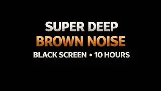 10 Hours of Brown Noise for Deep Sleep, Black Screen, No Ads