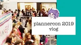 Vlog // Plannercon 2019