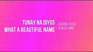 Tunay Diyos / What A Beautiful Name | Genesis Anne | (COVER)
