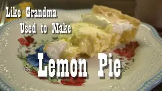 Lemon Pie - Like Grandma Used to Make
