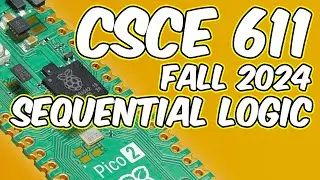 CSCE 611 Fall 2024 Lecture 11: Sequential Logic