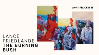 Lance Friedlande - The Burning Bush - Work process