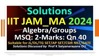 IIT JAM_MA 2024 | Algebra/Groups | MSQ 2 Marks | Qn 40 | Soln Discussed by Prof K Satyanarayana OU