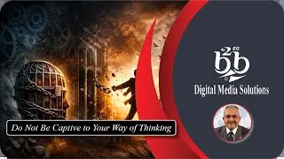 Do Not Be Captive to Your Way of Thinking