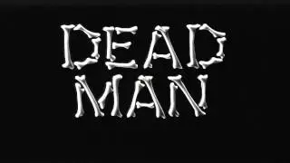 DEAD MAN - A JIM JARMUSCH FILM - MAIN TITLES