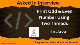 Print Odd Even Numbers Using Two Threads | Interview Questions | MultiThreading |