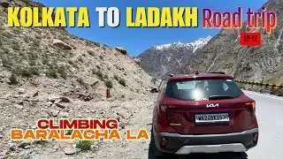 Kolkata to Ladakh Road Trip 2025 | Darcha to Baralacha La | High Altitude Drive & Road Conditions