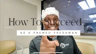 How to Succeed as a Premed Freshman | Essential Advice