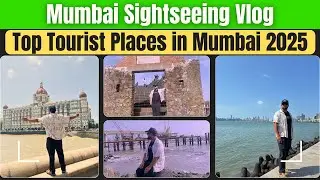 Mumbai Sightseeing Vlog | Top Tourist Places in Mumbai 2025 | Mumbai Vlog