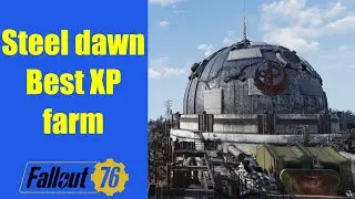 Fallout 76 - Steel Dawn Best XP farm