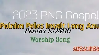 Mi painim PLES blong mi-Penias Kombi 2023 PNG Worship song