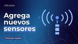 ¿Cómo puedo agregar nuevos sensores? Plataforma de rastreo GPS ORION
